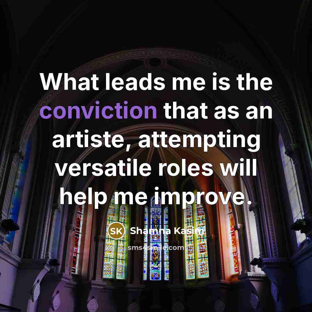 “What leads me is the conviction that as an artiste,…” quote by Shamna Kasim