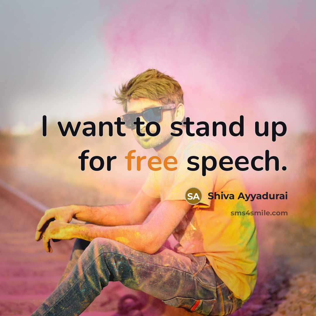 “I want to stand up for free speech.…” quote by Shiva Ayyadurai