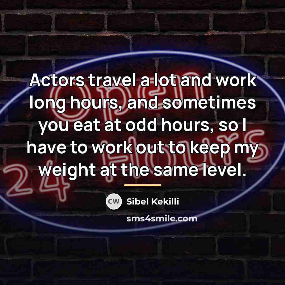 “Actors travel a lot and work long hours, and sometimes…” quote by Sibel Kekilli