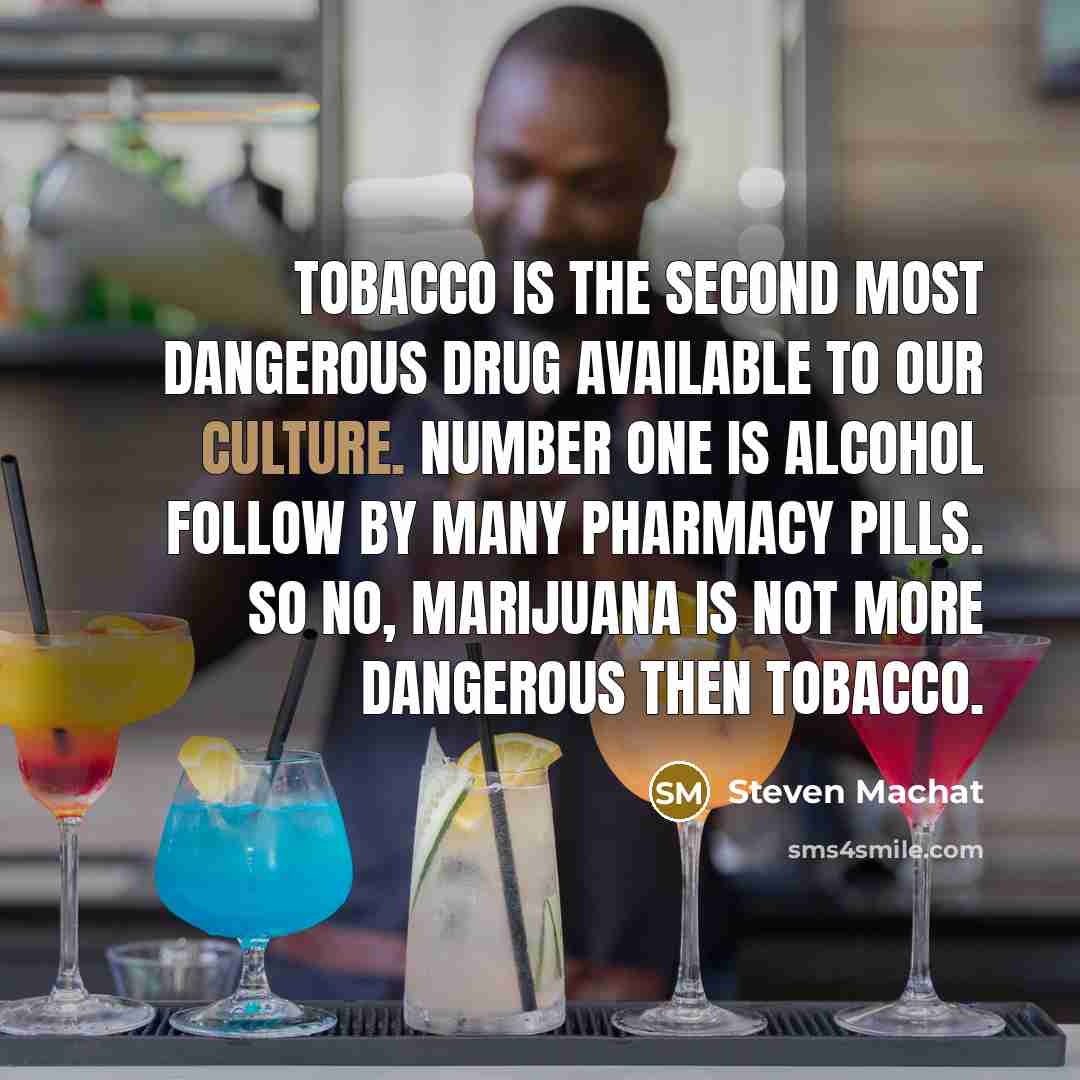 “Tobacco is the second most dangerous drug available to our…” quote by Steven Machat