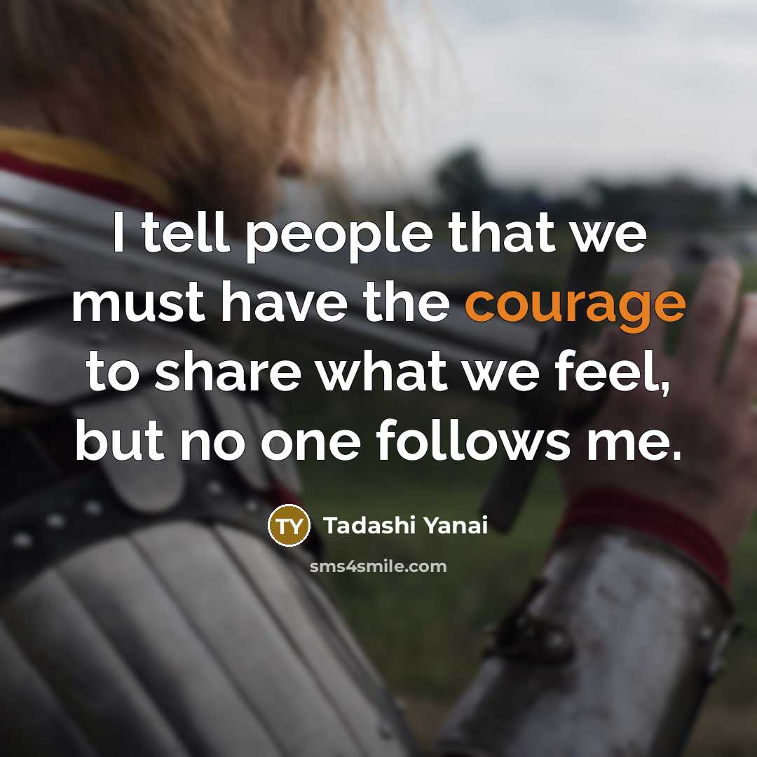 “I tell people that we must have the courage to…” quote by Tadashi Yanai