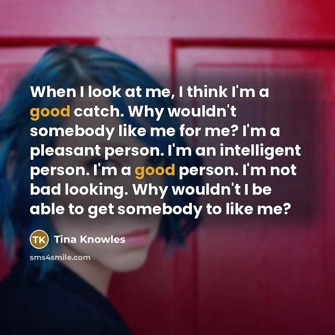 “When I look at me, I think I'm a good…” quote by Tina Knowles