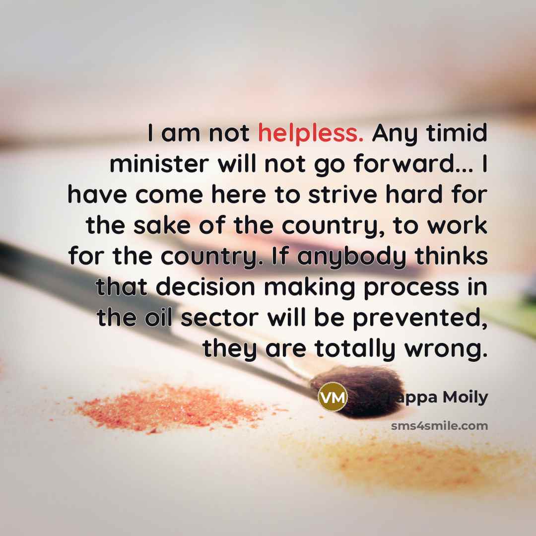 “I am not helpless. Any timid minister will not go…” quote by Veerappa Moily