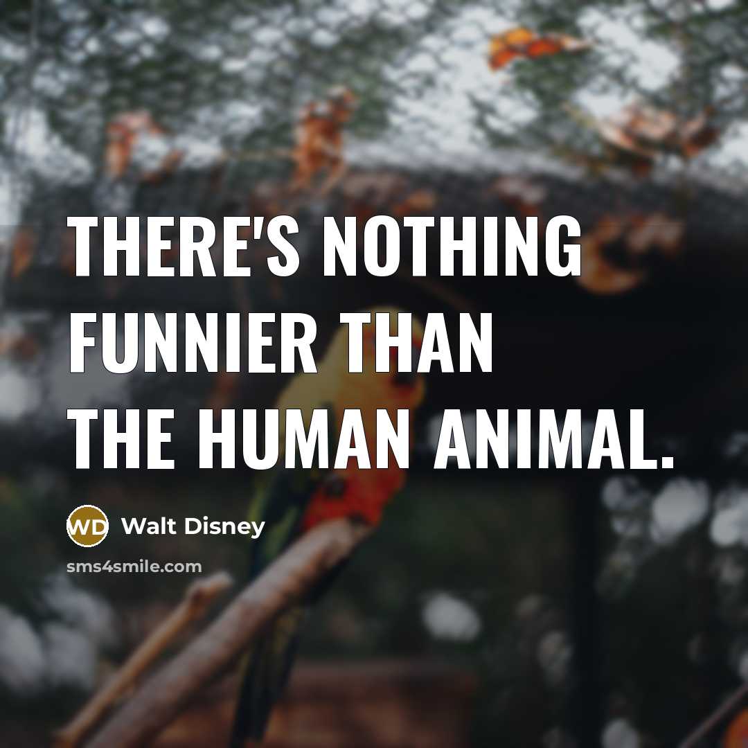 “There's nothing funnier than the human animal.…” quote by Walt Disney