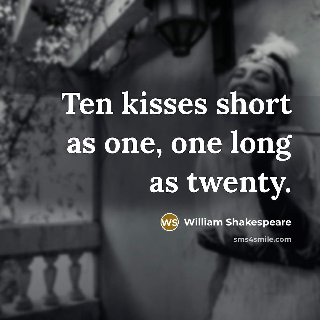 “Ten kisses short as one, one long as twenty.…” quote by William Shakespeare