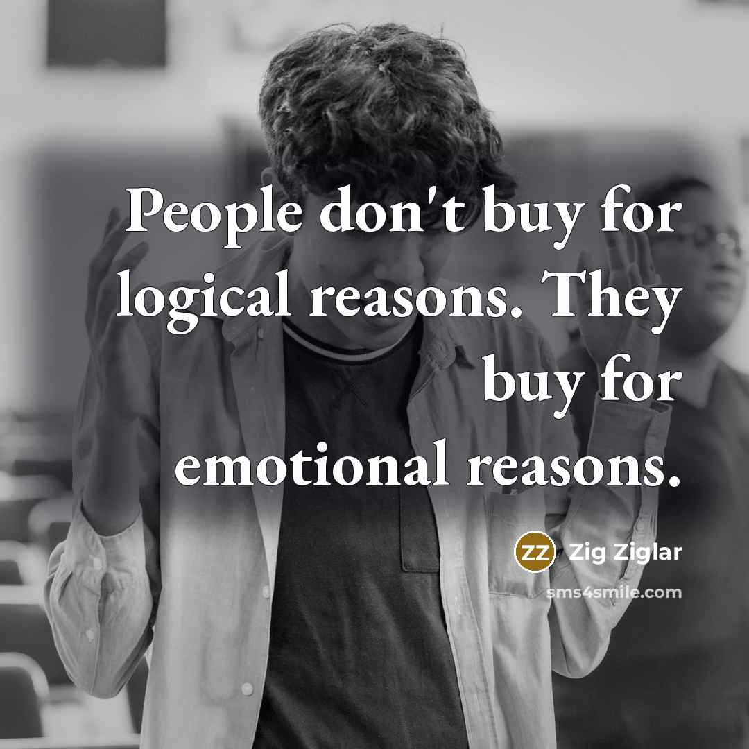 “People don't buy for logical reasons. They buy for emotional…” quote by Zig Ziglar