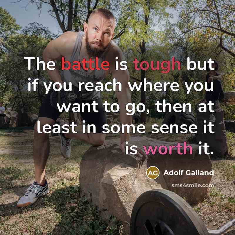 “The battle is tough but if you reach where you…” quote by Adolf Galland