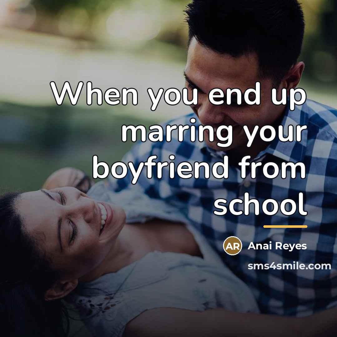 “When you end up marring your boyfriend from school…” quote by Anai Reyes