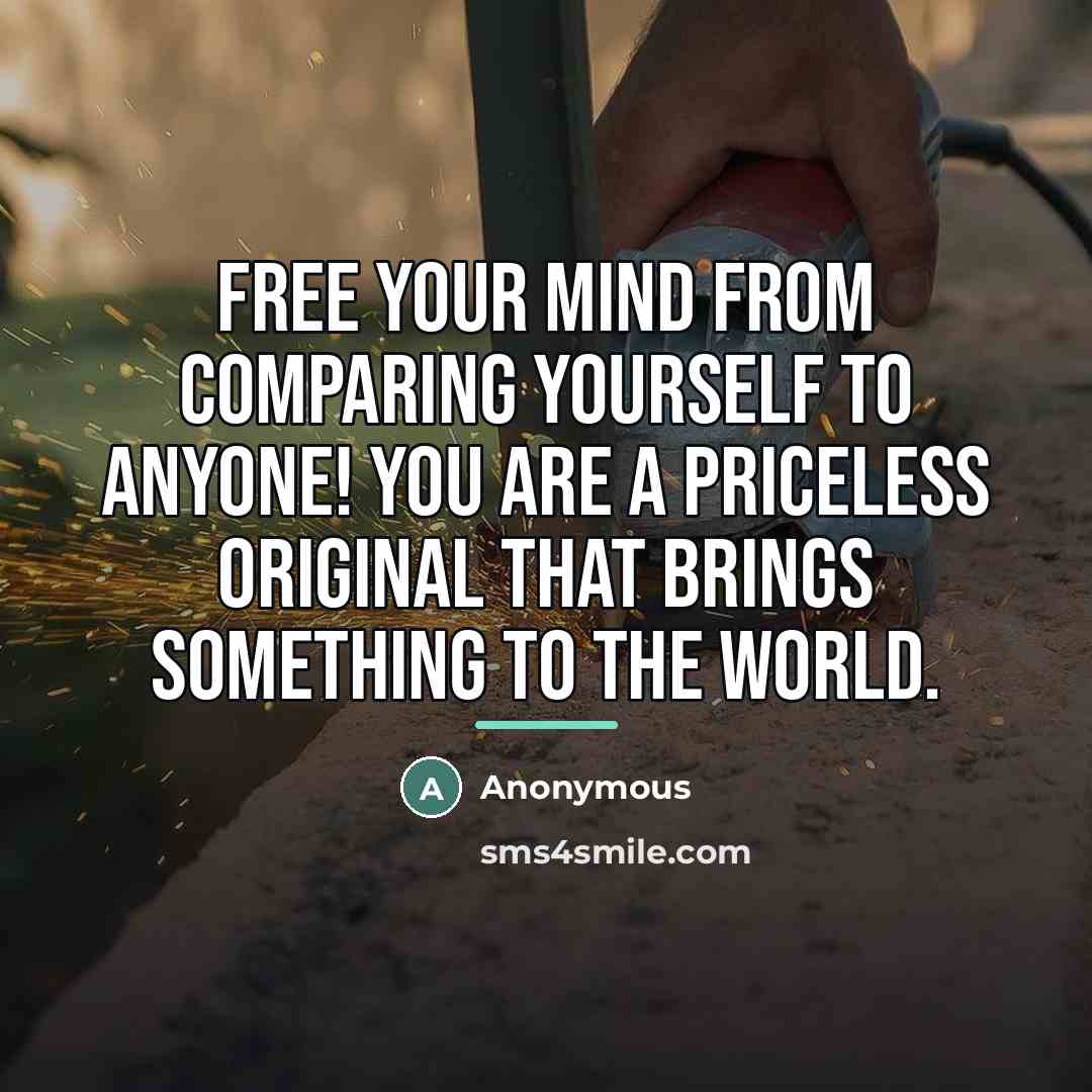 “Free your mind from comparing yourself to anyone! You are…” quote by Anonymous