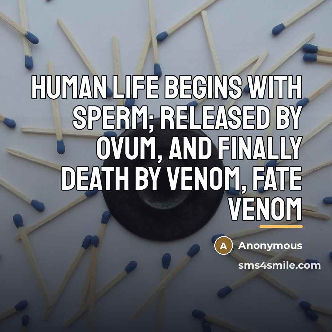 “Human life begins with sperm; released by ovum, and finally…” quote by Anonymous