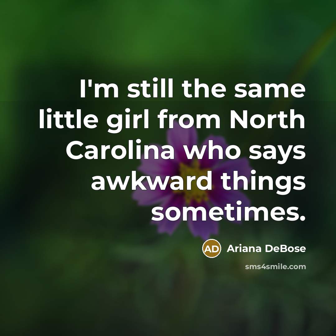 “I'm still the same little girl from North Carolina who…” quote by Ariana DeBose