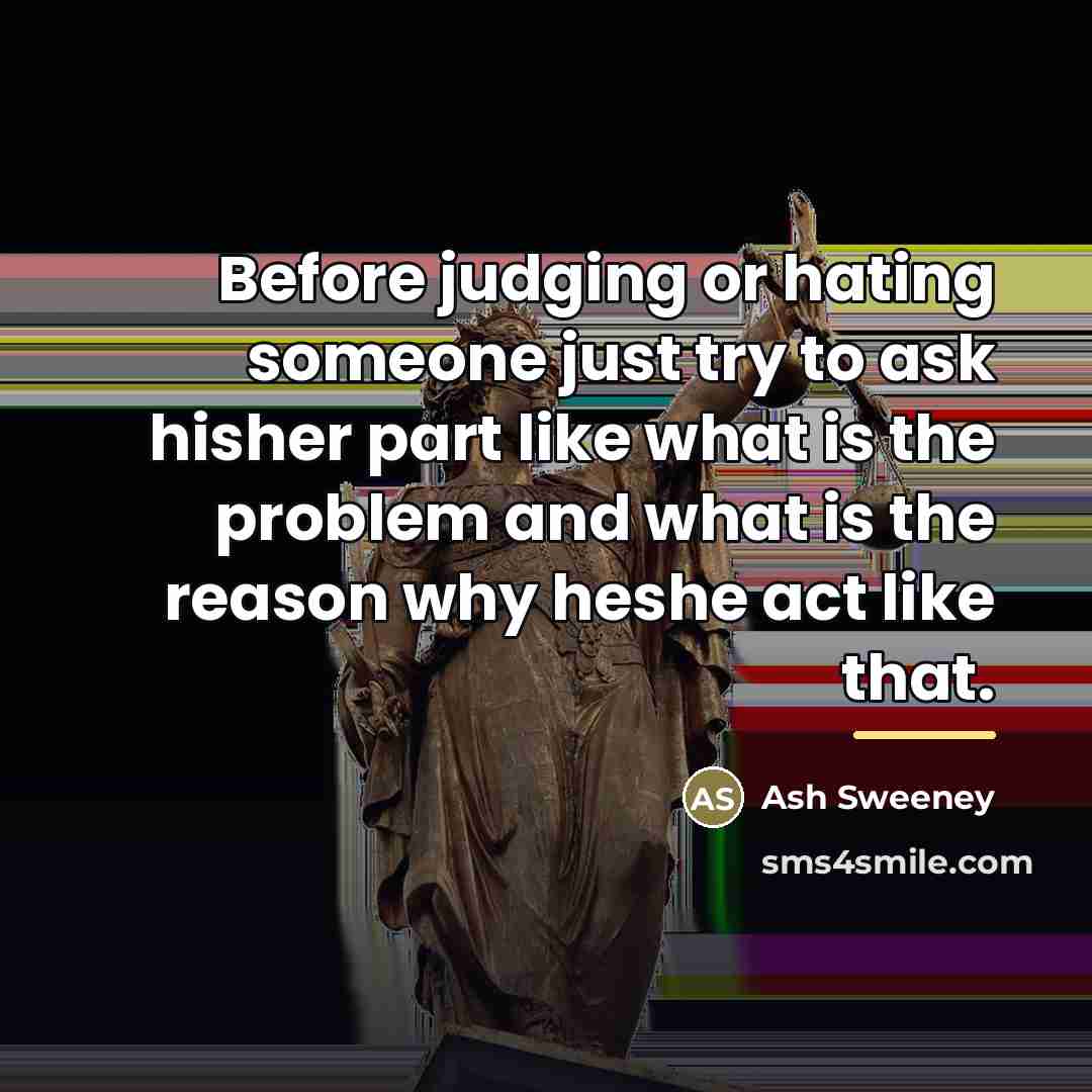 “Before judging or hating someone just try to ask hisher…” quote by Ash Sweeney