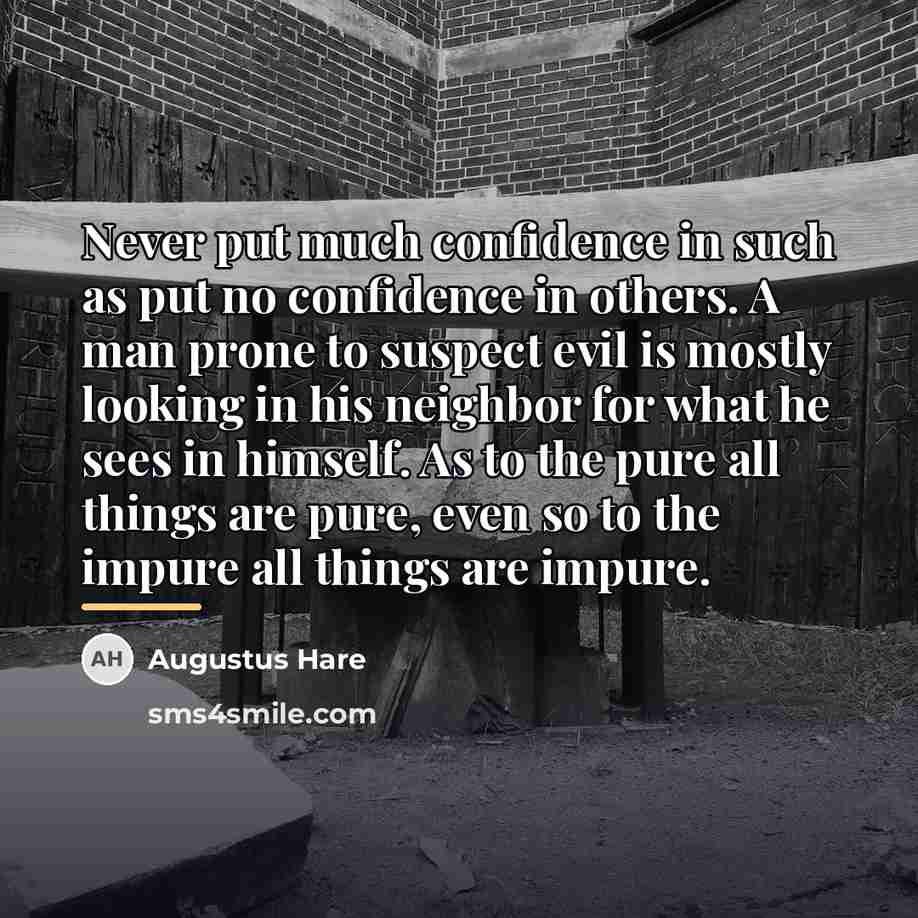 “Never put much confidence in such as put no confidence…” quote by Augustus Hare