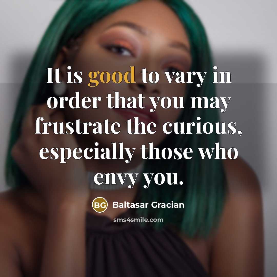 “It is good to vary in order that you may…” quote by Baltasar Gracian