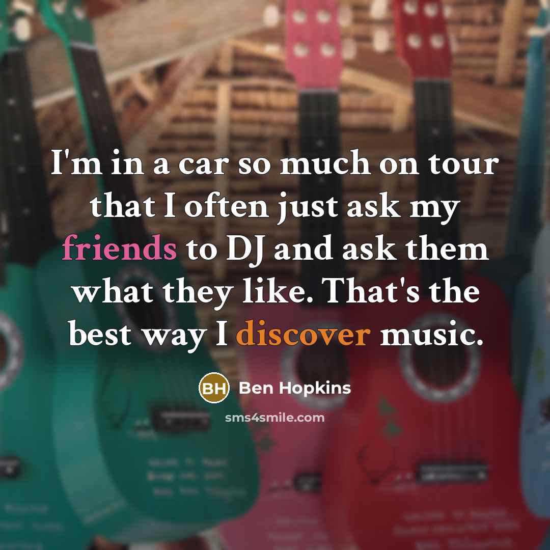 “I'm in a car so much on tour that I…” quote by Ben Hopkins