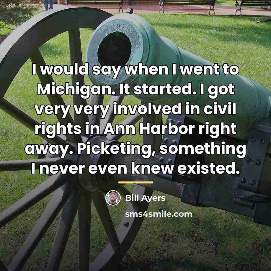 “I would say when I went to Michigan. It started.…” quote by Bill Ayers