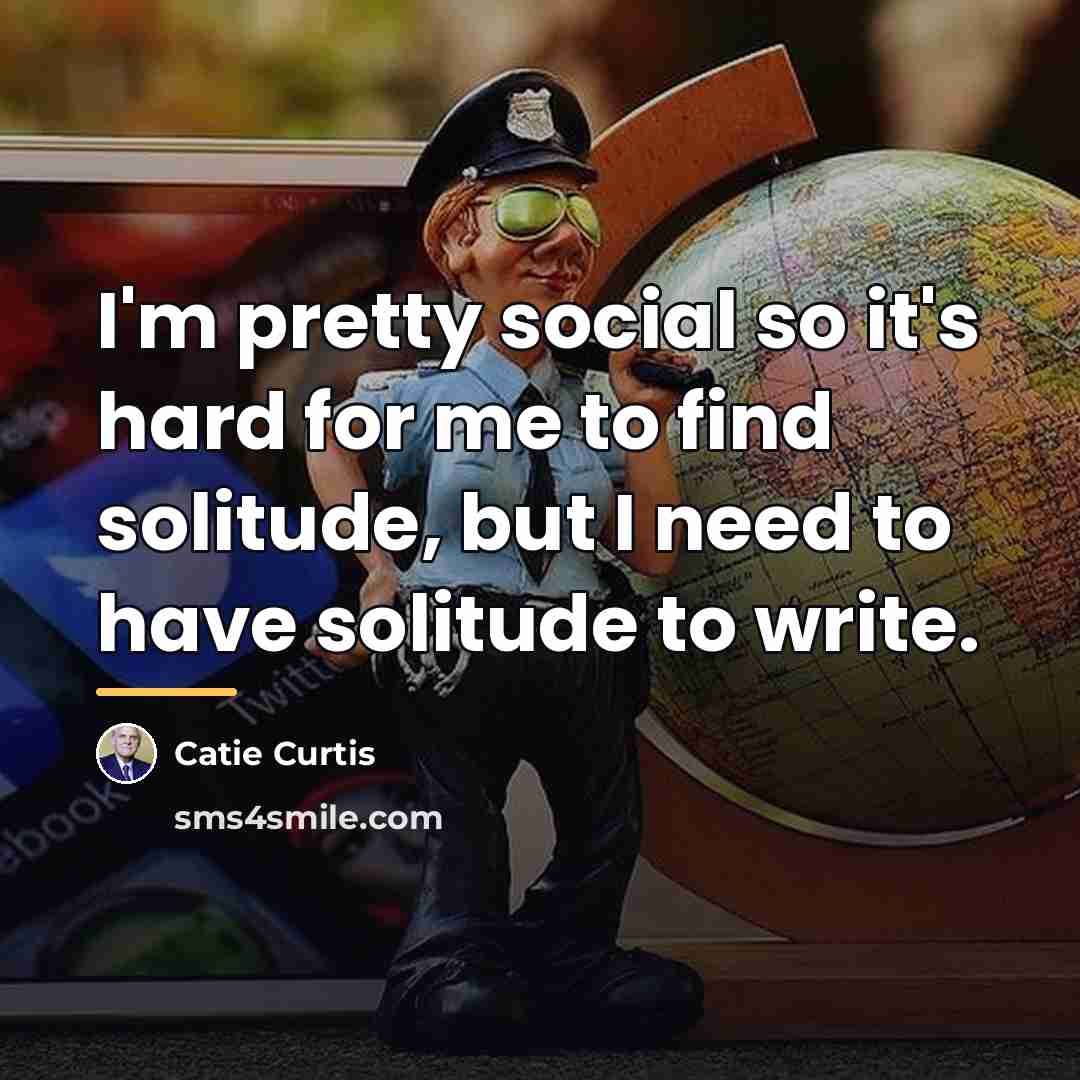 “I'm pretty social so it's hard for me to find…” quote by Catie Curtis