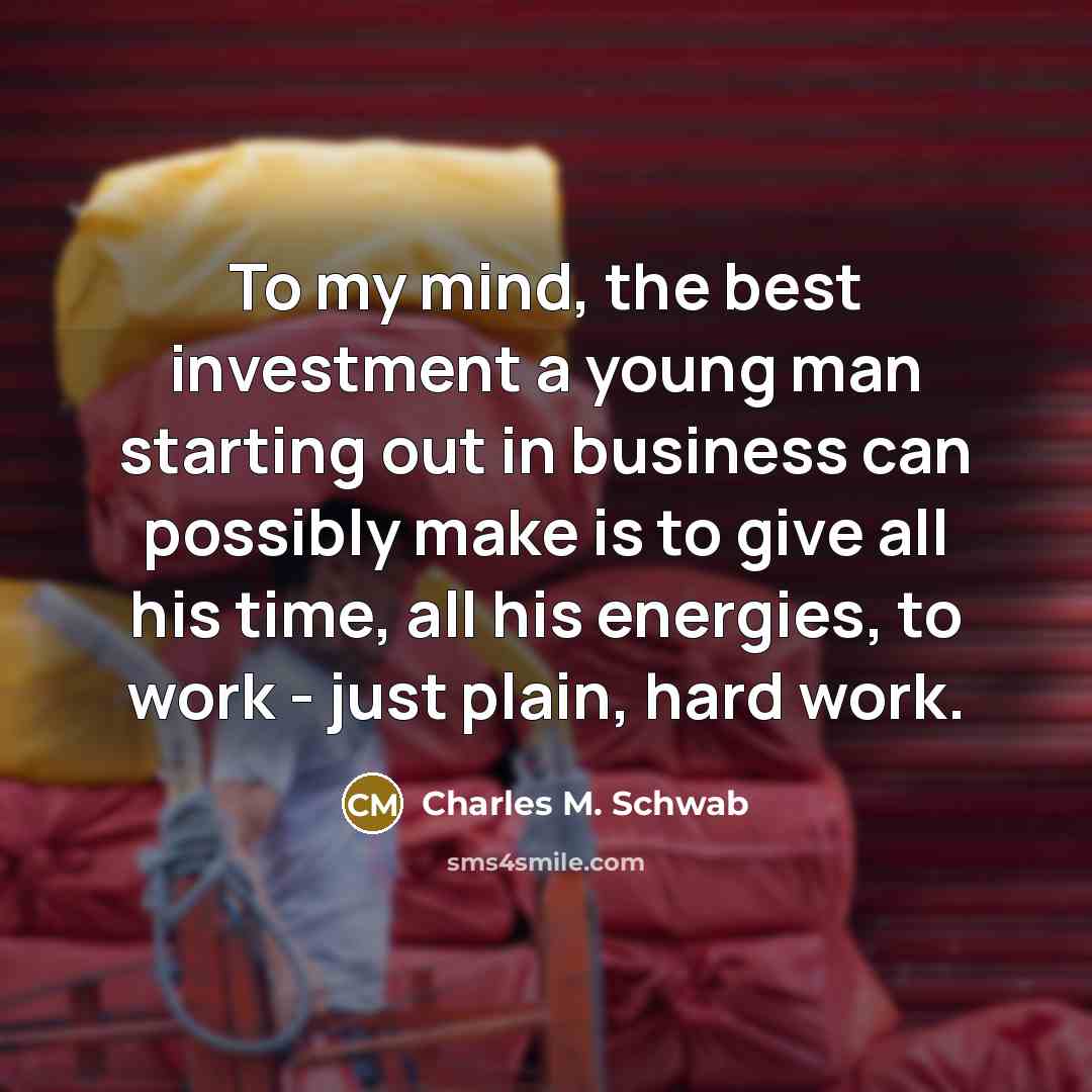“To my mind, the best investment a young man starting…” quote by Charles M. Schwab