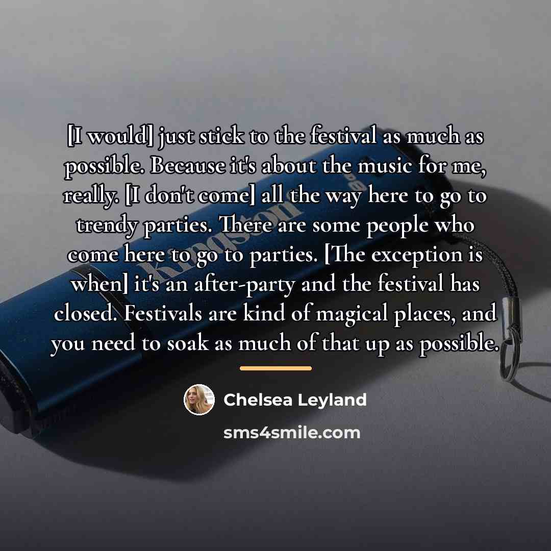 “[I would] just stick to the festival as much as…” quote by Chelsea Leyland