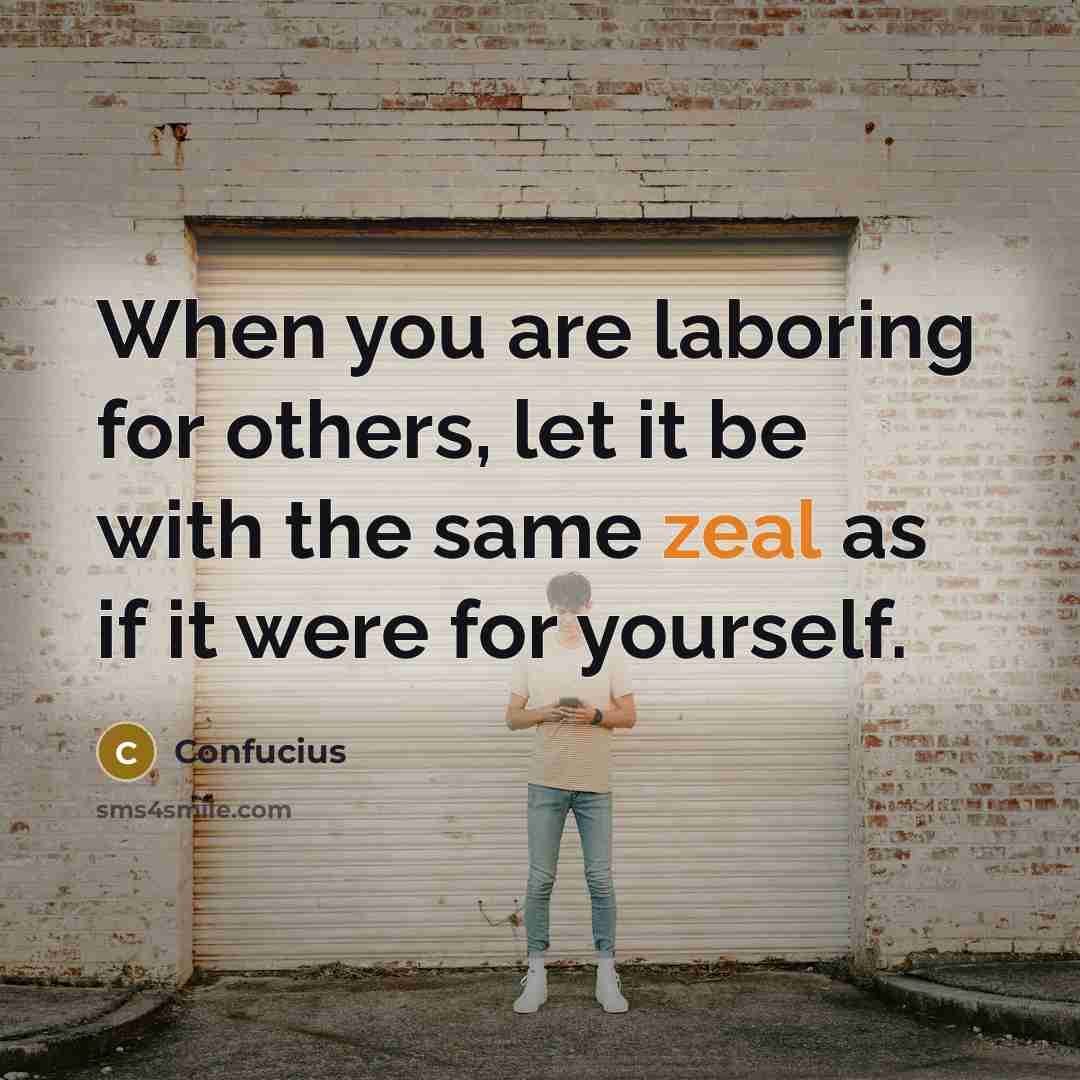 “When you are laboring for others, let it be with…” quote by Confucius
