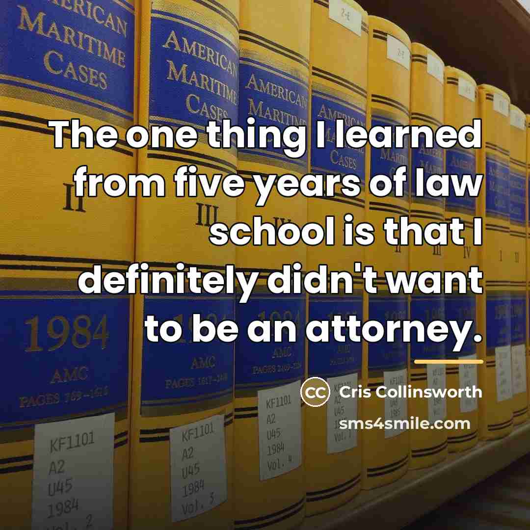 “The one thing I learned from five years of law…” quote by Cris Collinsworth