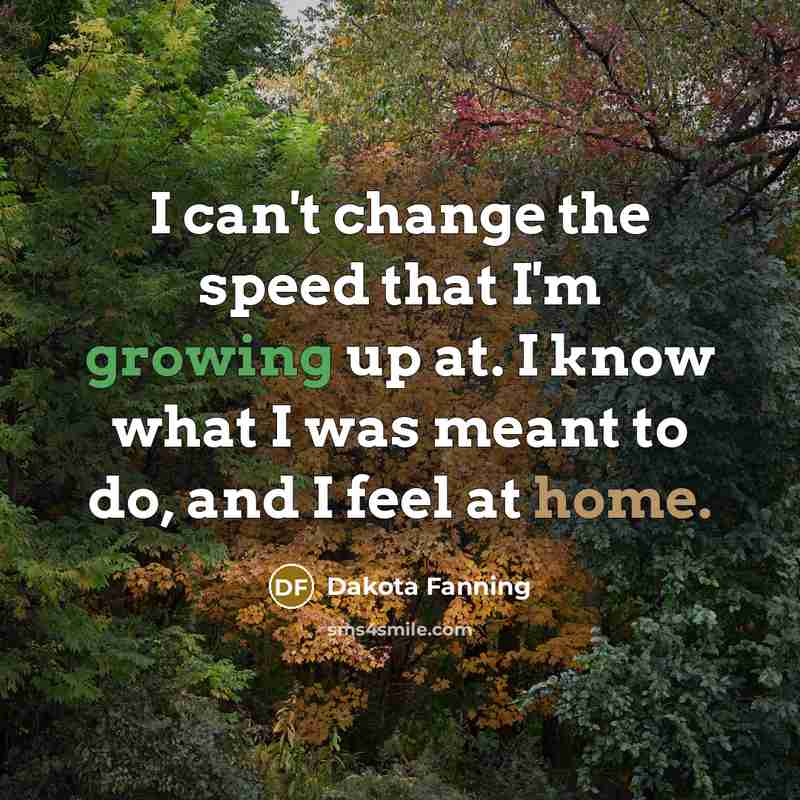“I can't change the speed that I'm growing up at.…” quote by Dakota Fanning