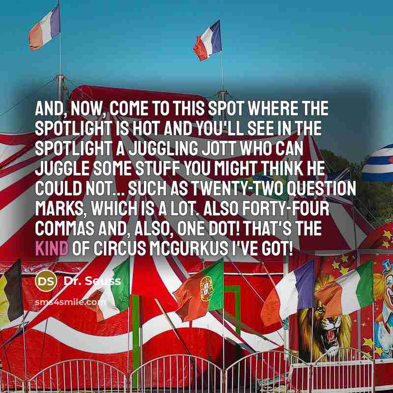 “And, now, come to this spot Where the spotlight is…” quote by Dr. Seuss