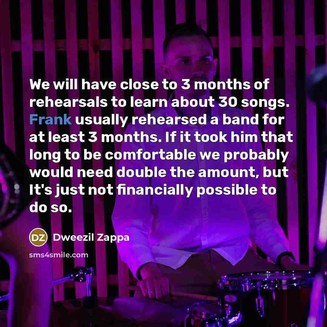 “We will have close to 3 months of rehearsals to…” quote by Dweezil Zappa