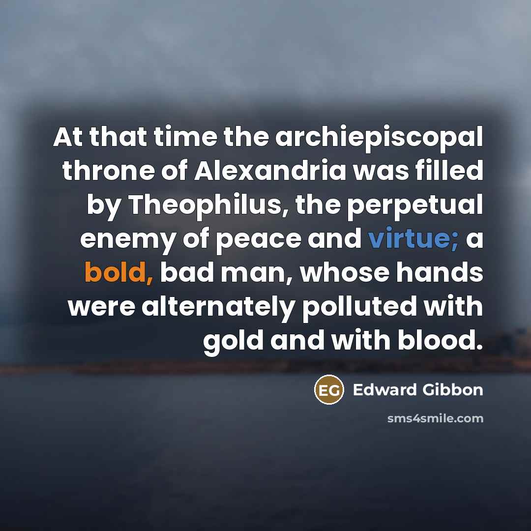 “At that time the archiepiscopal throne of Alexandria was filled…” quote by Edward Gibbon