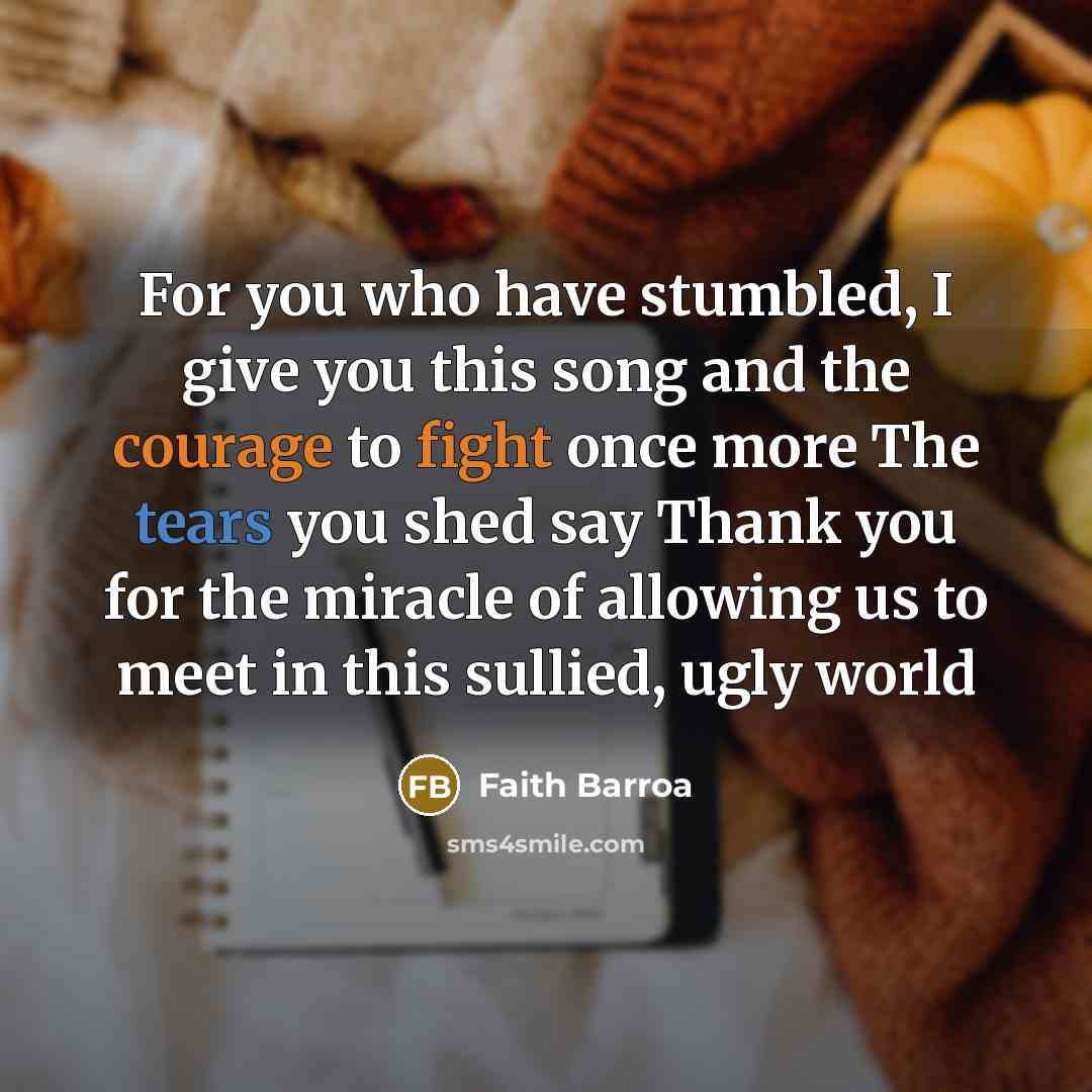 “For you who have stumbled, I give you this song…” quote by Faith Barroa