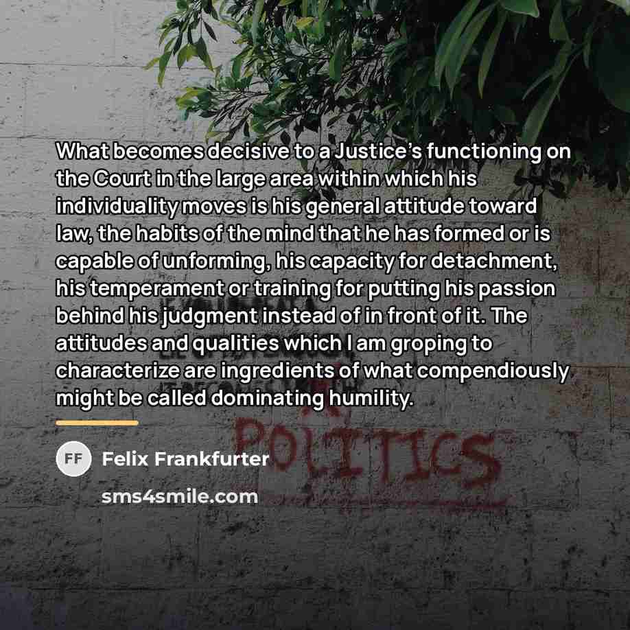 “What becomes decisive to a Justice's functioning on the Court…” quote by Felix Frankfurter