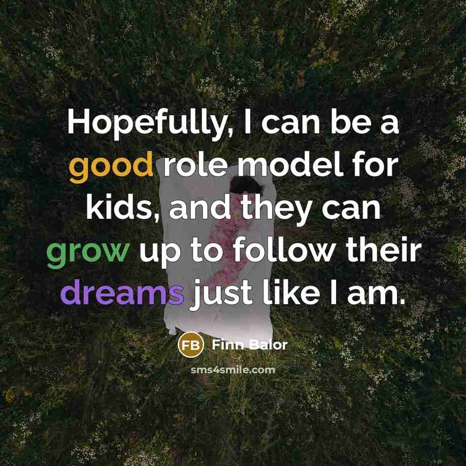 “Hopefully, I can be a good role model for kids,…” quote by Finn Balor