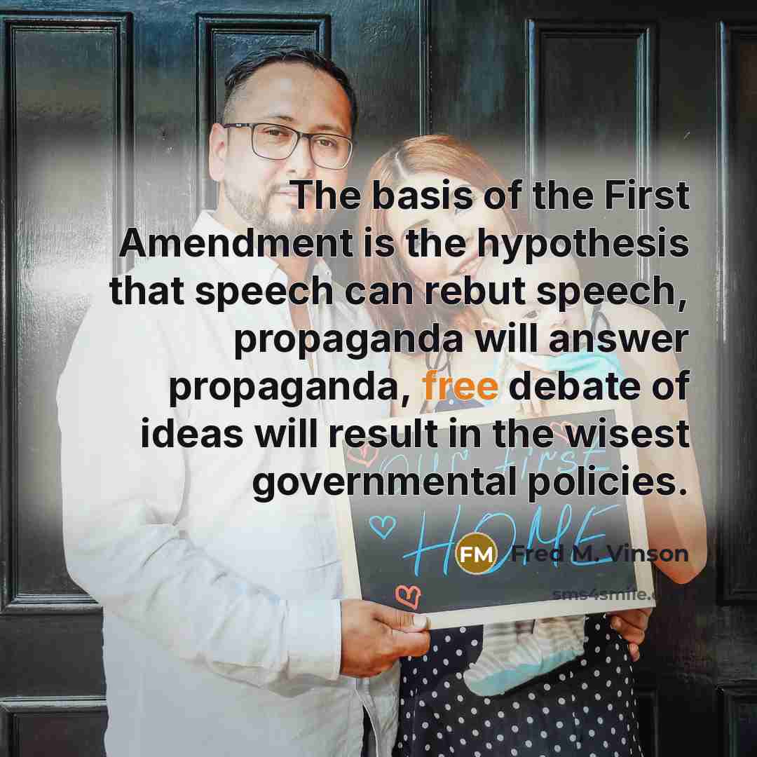 “The basis of the First Amendment is the hypothesis that…” quote by Fred M. Vinson
