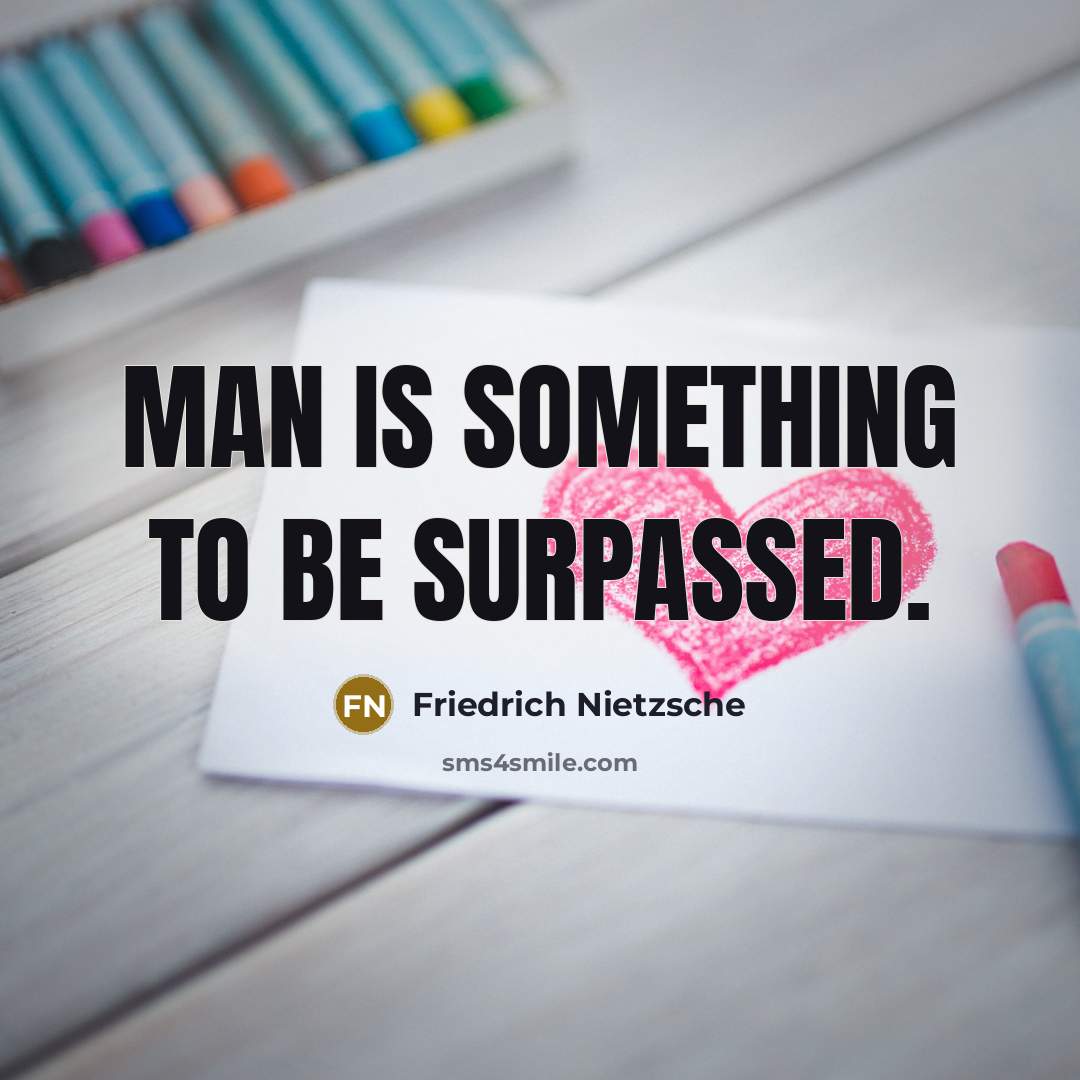“Man is something to be surpassed.…” quote by Friedrich Nietzsche