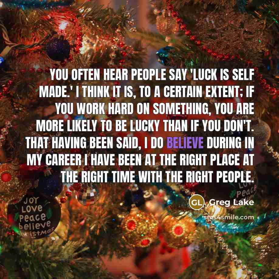 “You often hear people say 'Luck is self made.' I…” quote by Greg Lake