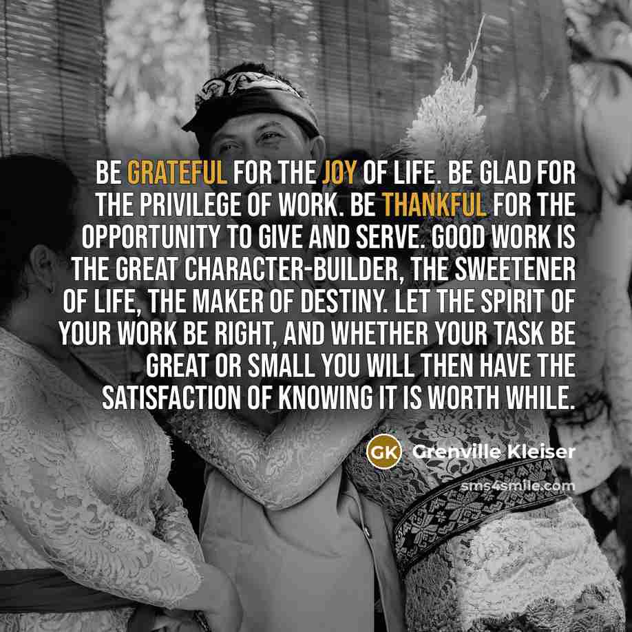 “Be grateful for the joy of life. Be glad for…” quote by Grenville Kleiser