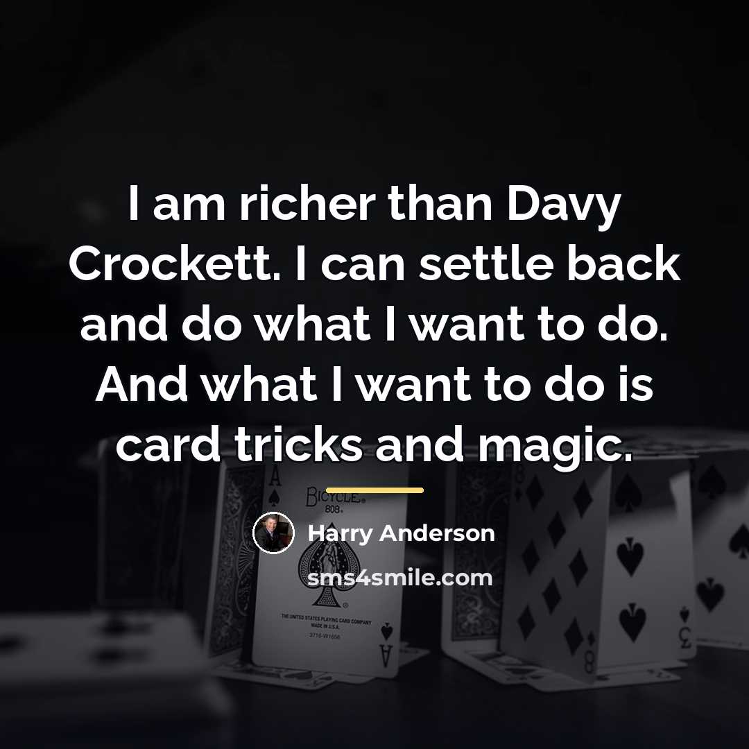 “I am richer than Davy Crockett. I can settle back…” quote by Harry Anderson