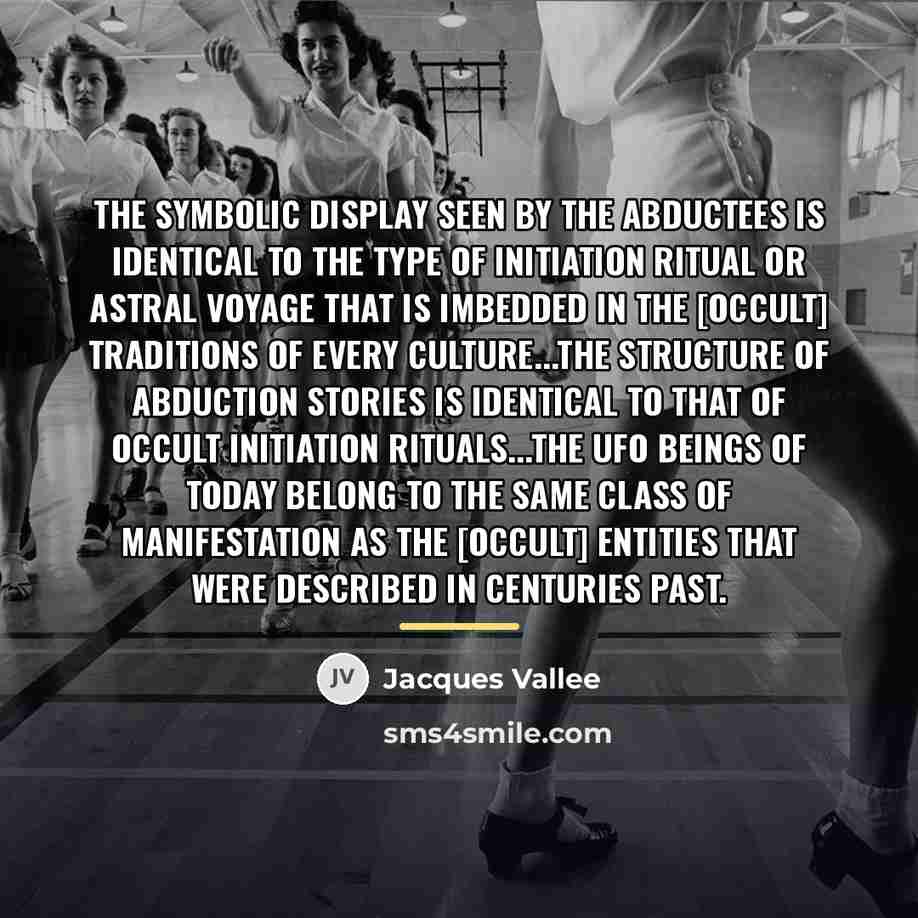 “The symbolic display seen by the abductees is identical to…” quote by Jacques Vallee