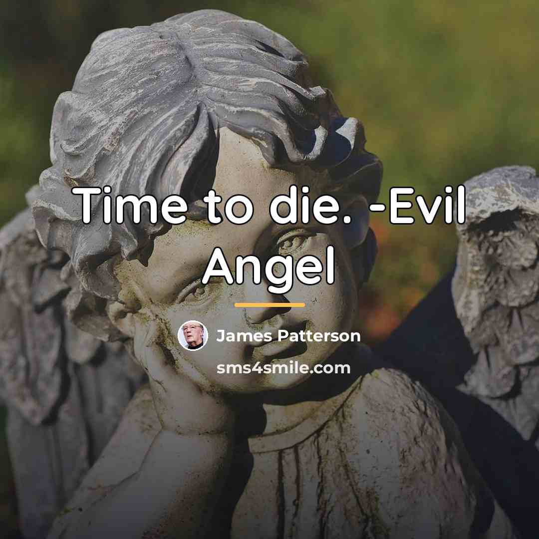 “Time to die. -Evil Angel…” quote by James Patterson