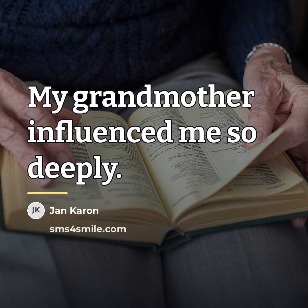 “My grandmother influenced me so deeply.…” quote by Jan Karon