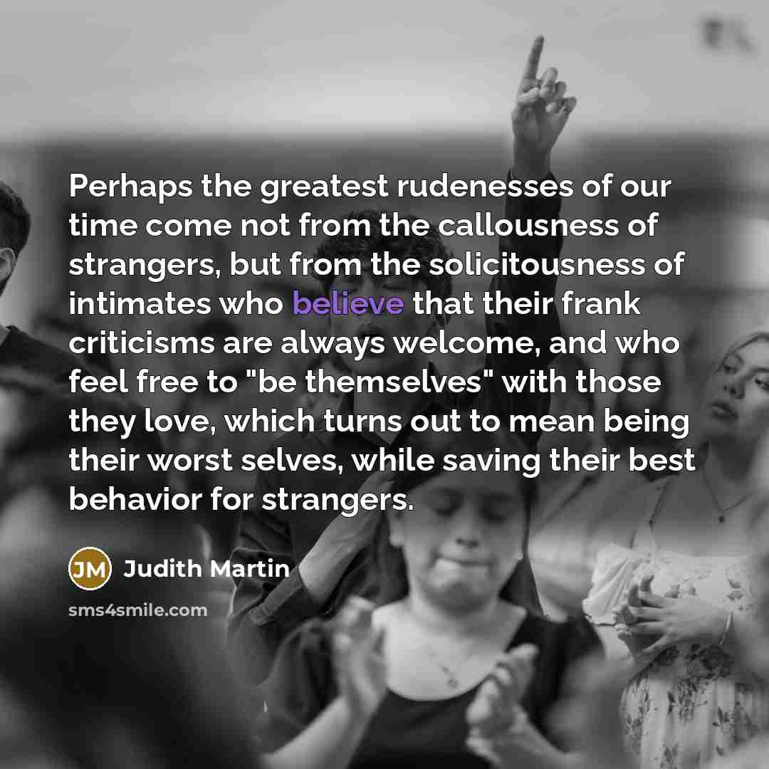 “Perhaps the greatest rudenesses of our time come not from…” quote by Judith Martin