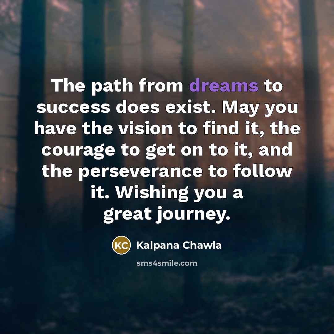 “The path from dreams to success does exist. May you…” quote by Kalpana Chawla