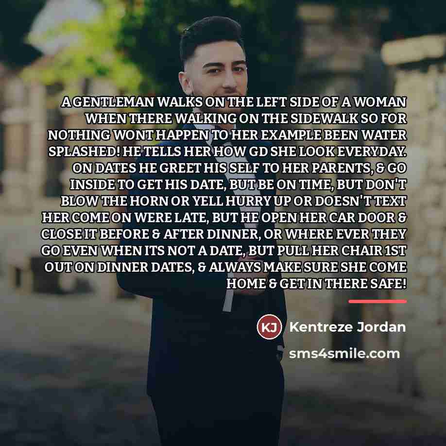 “A GENTLEMAN WALKS ON THE LEFT SIDE OF A WOMAN…” quote by KENTREZE JORDAN