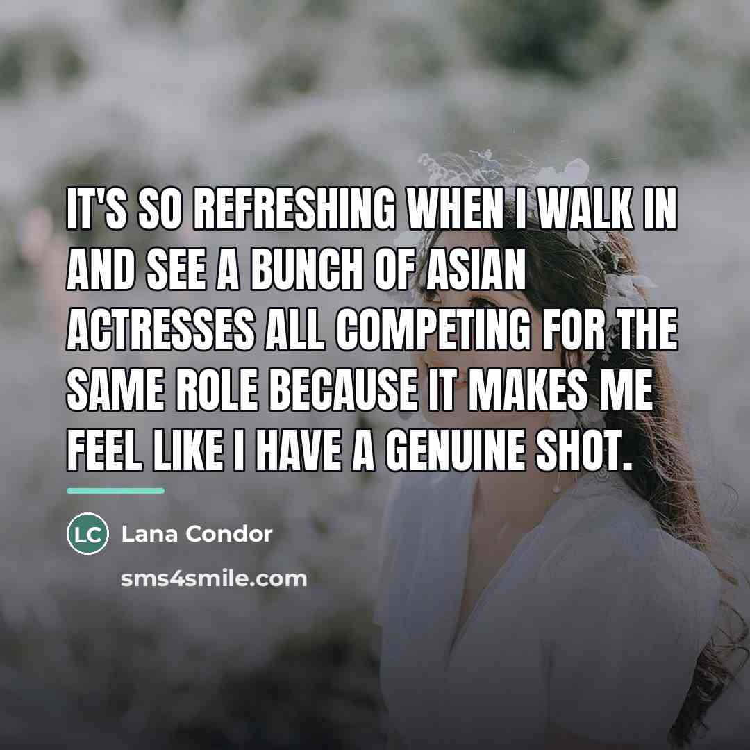 “It's so refreshing when I walk in and see a…” quote by Lana Condor