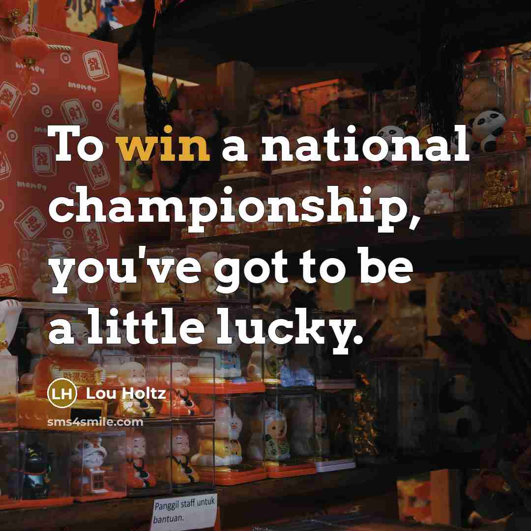 “To win a national championship, you've got to be a…” quote by Lou Holtz