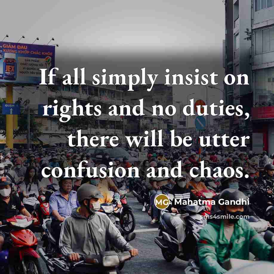 “If all simply insist on rights and no duties, there…” quote by Mahatma Gandhi