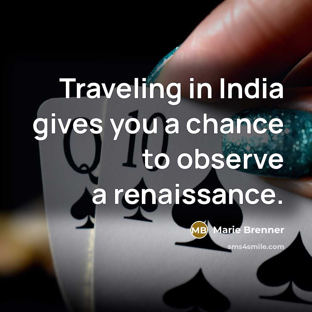 “Traveling in India gives you a chance to observe a…” quote by Marie Brenner