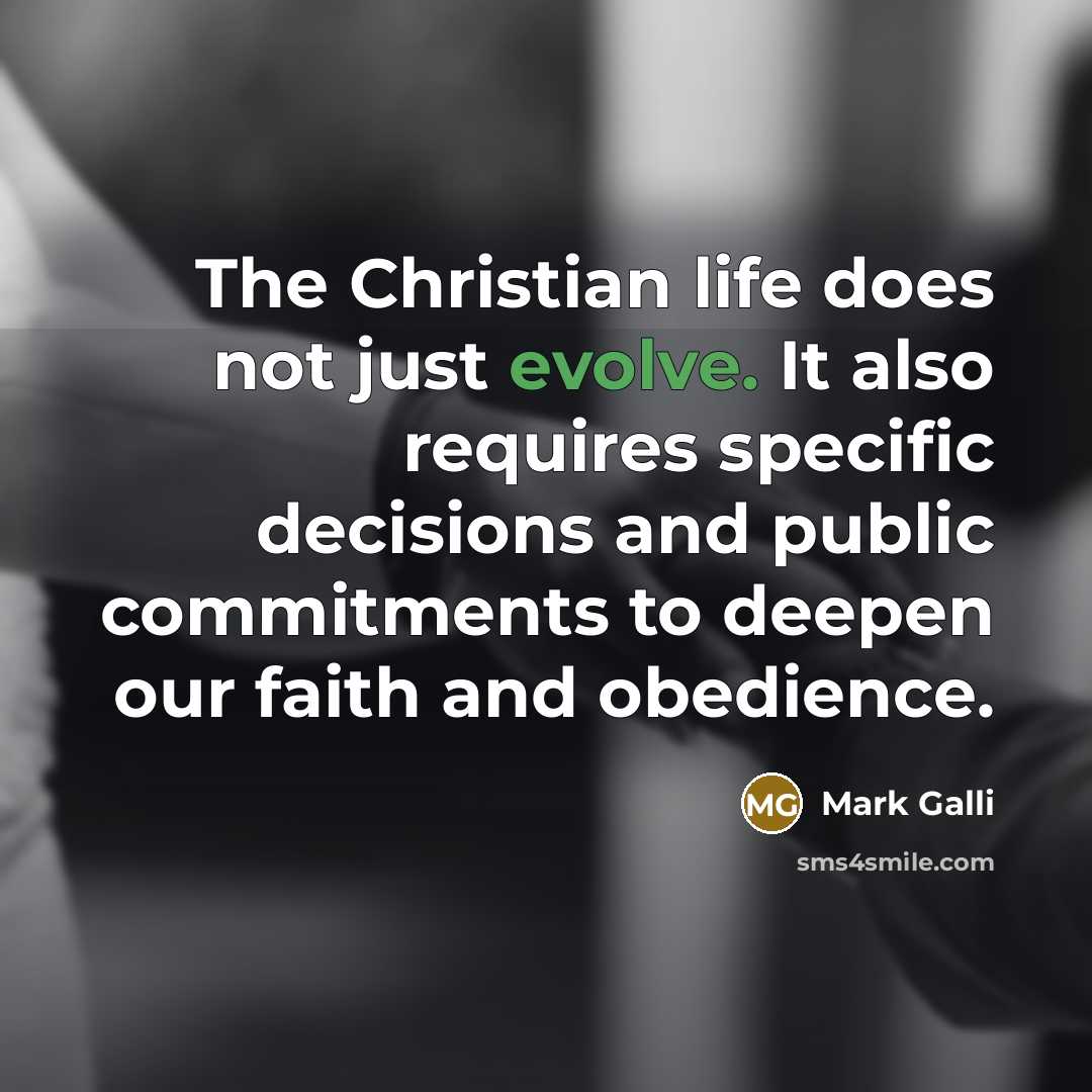 “The Christian life does not just evolve. It also requires…” quote by Mark Galli
