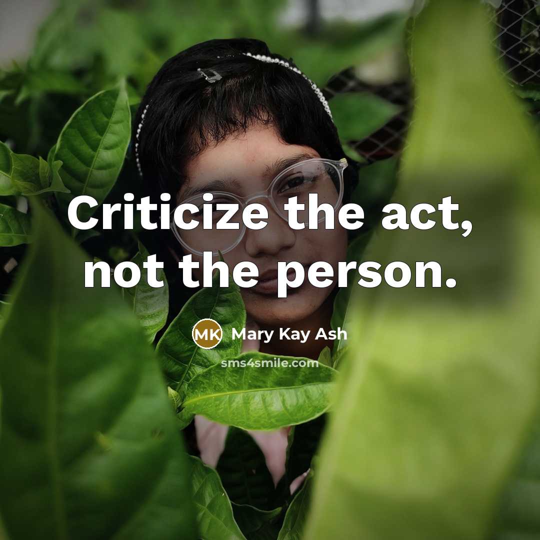 “Criticize the act, not the person.…” quote by Mary Kay Ash