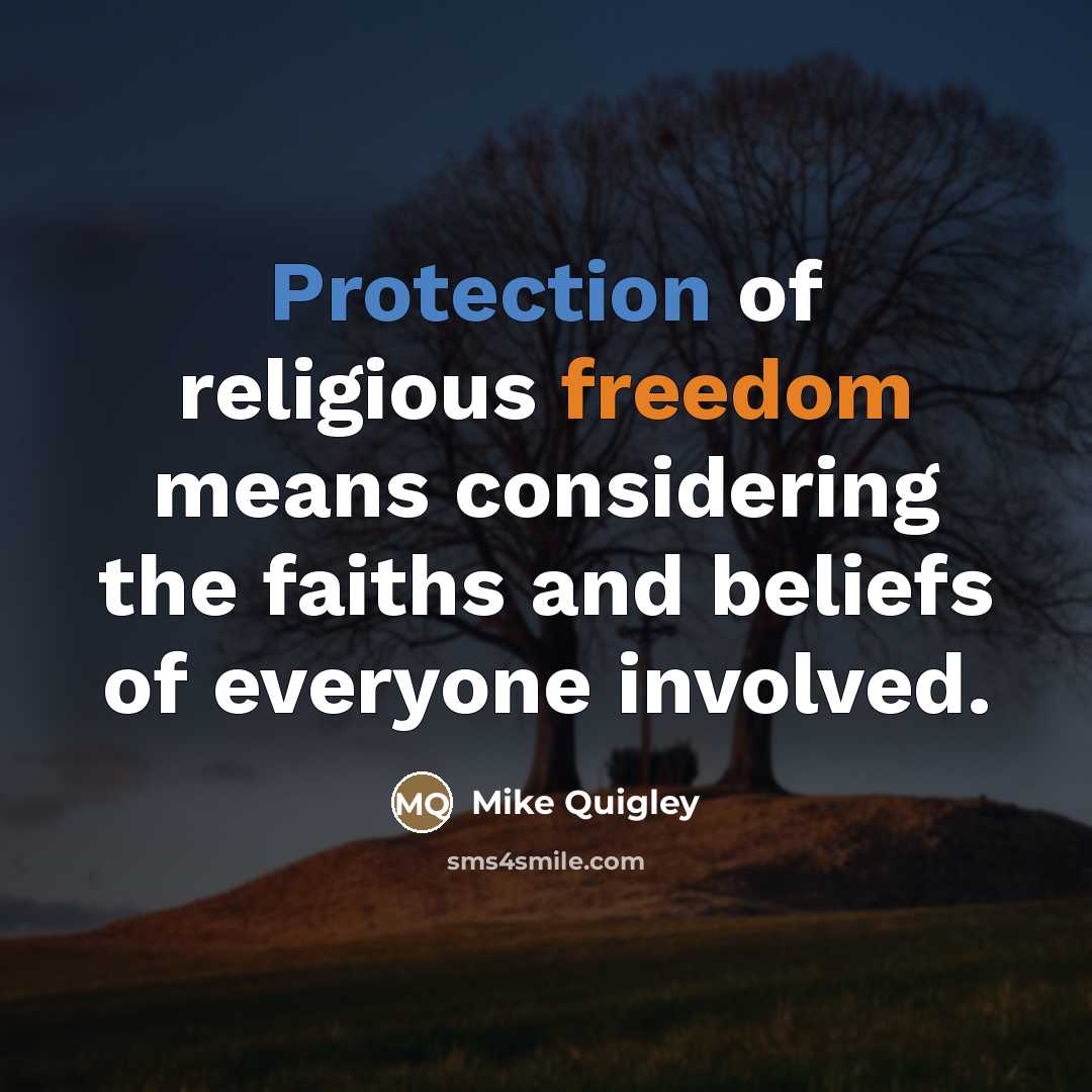 “Protection of religious freedom means considering the faiths and beliefs…” quote by Mike Quigley